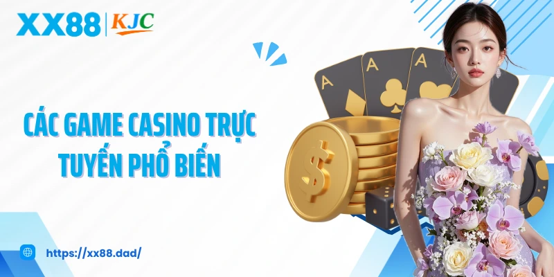Các game casino trực tuyến phổ biến