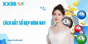 Cách Bắt Số Đẹp Hôm Nay