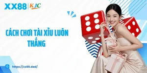 Cách Chơi Tài Xỉu Luôn Thắng