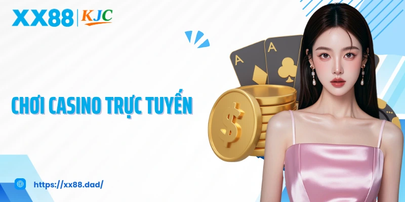 Chơi Casino Trực Tuyến