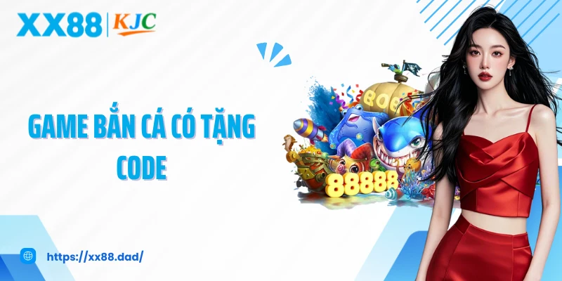Game Bắn Cá Có Tặng Code