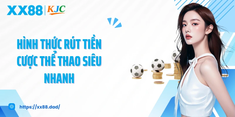 Hình thức rút tiền cược thể thao siêu nhanh