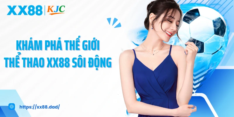 Khám phá thế giới thể thao XX88 sôi động 