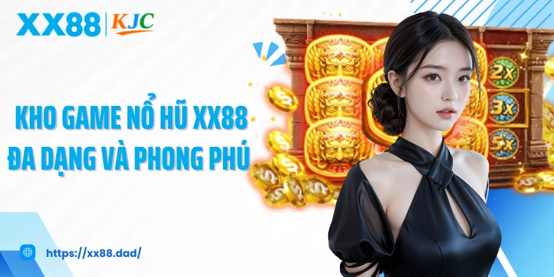 Kho game nổ hũ XX88 đa dạng và phong phú 