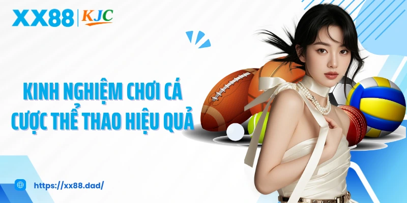 Kinh nghiệm chơi cá cược thể thao hiệu quả