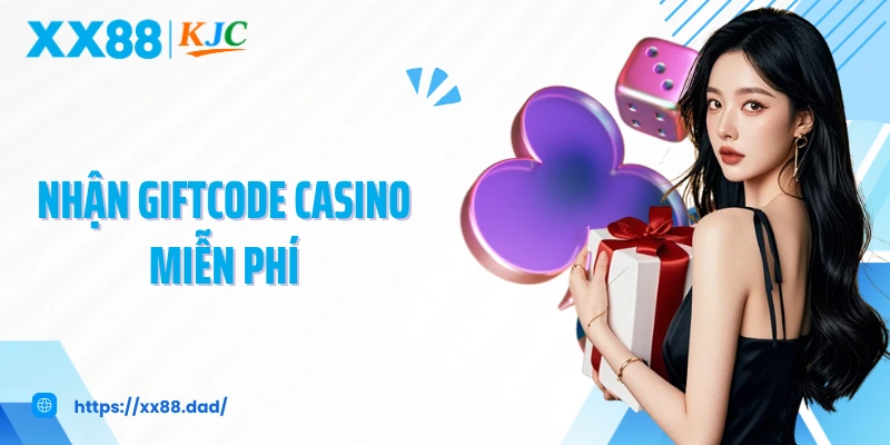 Nhận Giftcode Casino Miễn Phí