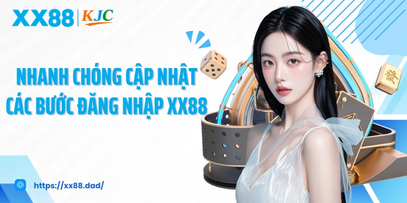 Nhanh chóng cập nhật các bước đăng nhập XX88