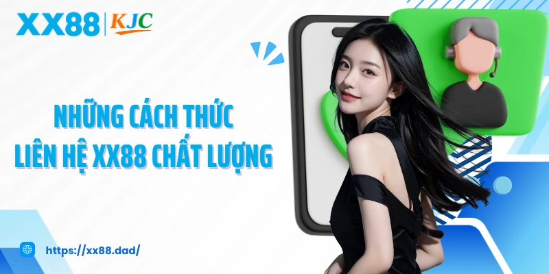Những cách thức liên hệ XX88 chất lượng 