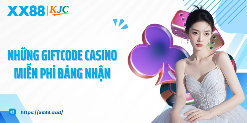 Những giftcode casino miễn phí đáng nhận