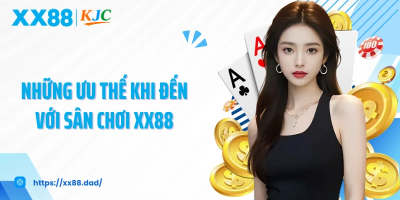 Những ưu thế khi đến với sân chơi XX88