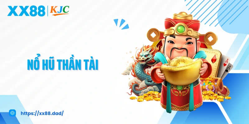 Nổ Hũ Thần Tài: Săn Jackpot Đỉnh, Trúng Lớn Mỗi Vòng Quay