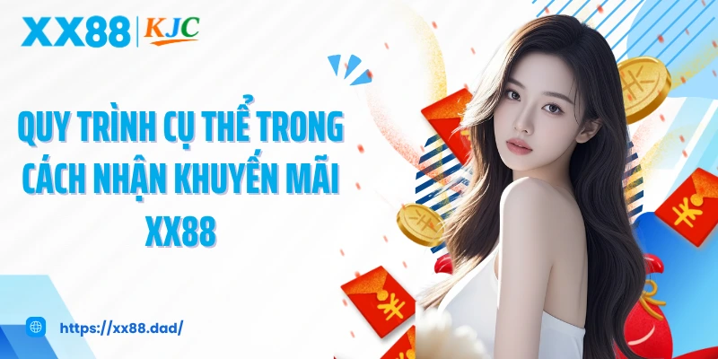 Quy trình cụ thể trong cách nhận khuyến mãi XX88