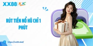 Rút Tiền Nổ Hũ Chỉ 1 Phút