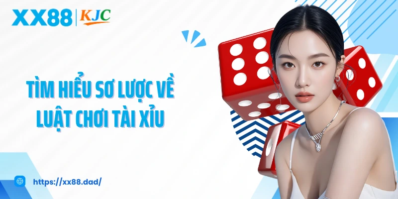 Tìm hiểu sơ lược về luật chơi tài xỉu
