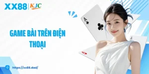 Chơi Game Bài Trên Điện Thoại: Giải Trí Thả Ga, Vui Cả Ngày
